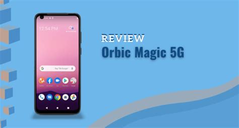 Exploring the Cutting-Edge 5G Features of Orbic Magic